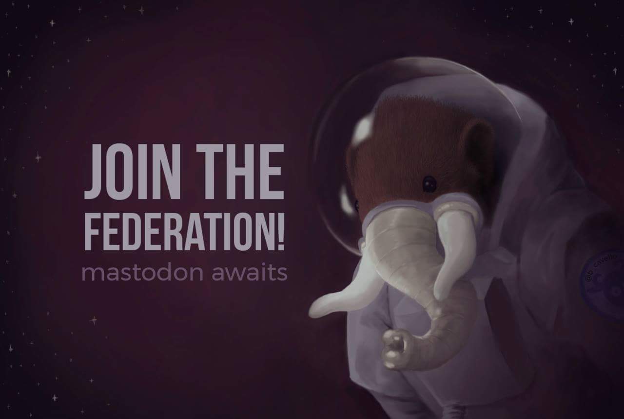 Join the Federation - Mastodon awaits